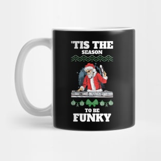 TIS THE SEASON TO BE FUNKY Mug